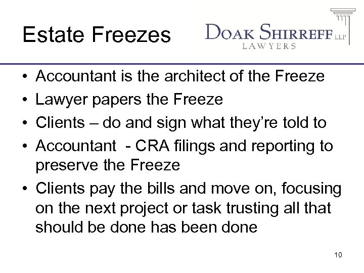 Estate Freezes • • Accountant is the architect of the Freeze Lawyer papers the