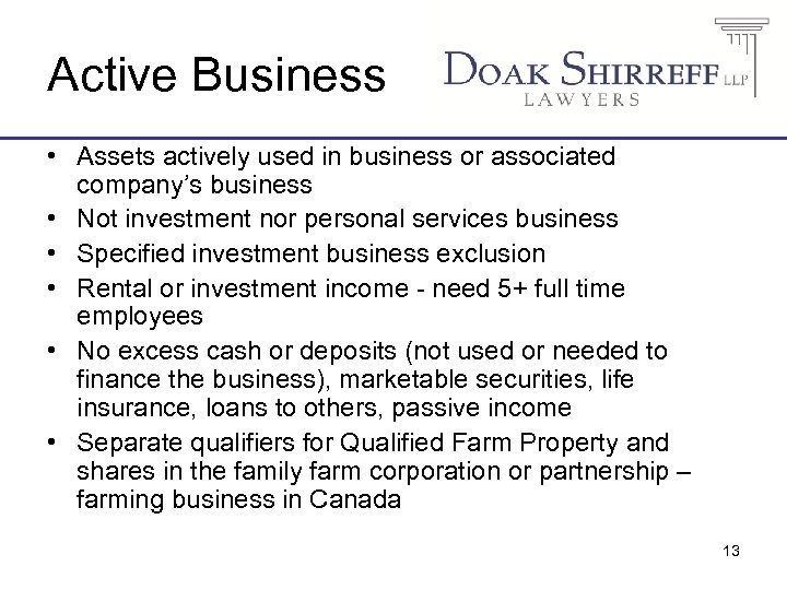 Active Business • Assets actively used in business or associated company’s business • Not