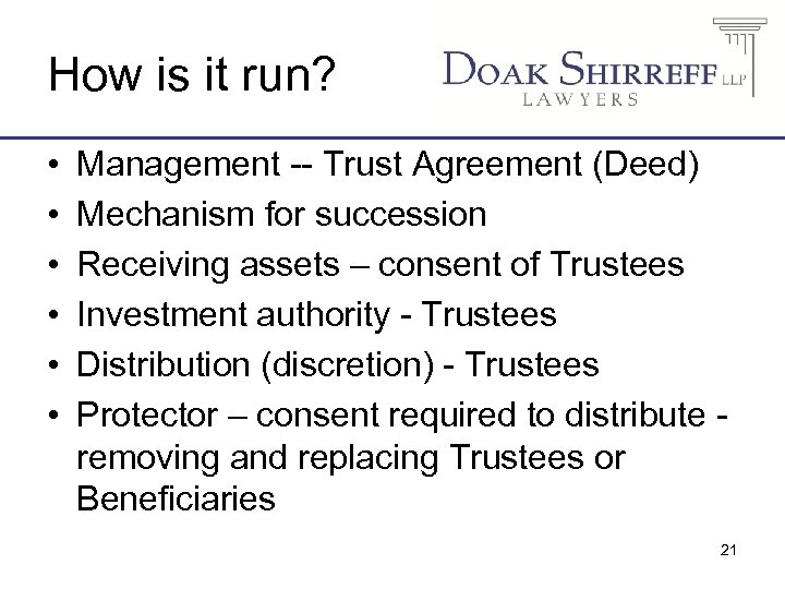 How is it run? • • • Management -- Trust Agreement (Deed) Mechanism for