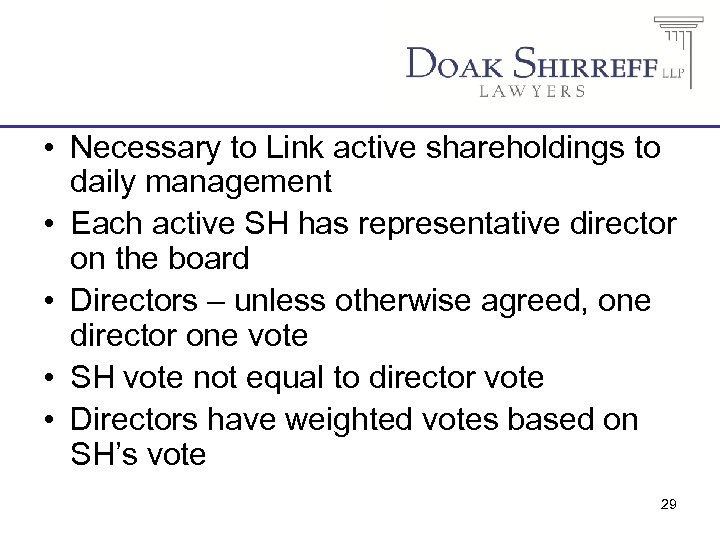  • Necessary to Link active shareholdings to daily management • Each active SH