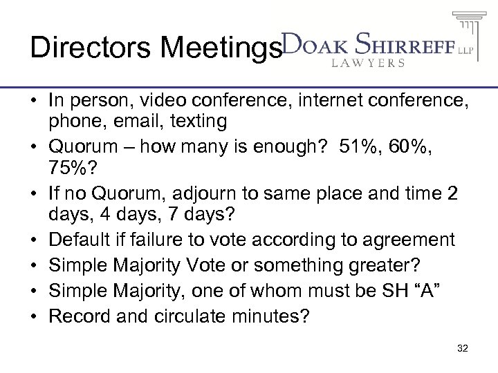 Directors Meetings • In person, video conference, internet conference, phone, email, texting • Quorum