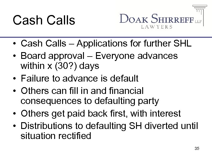 Cash Calls • Cash Calls – Applications for further SHL • Board approval –