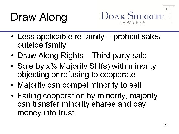 Draw Along • Less applicable re family – prohibit sales outside family • Draw