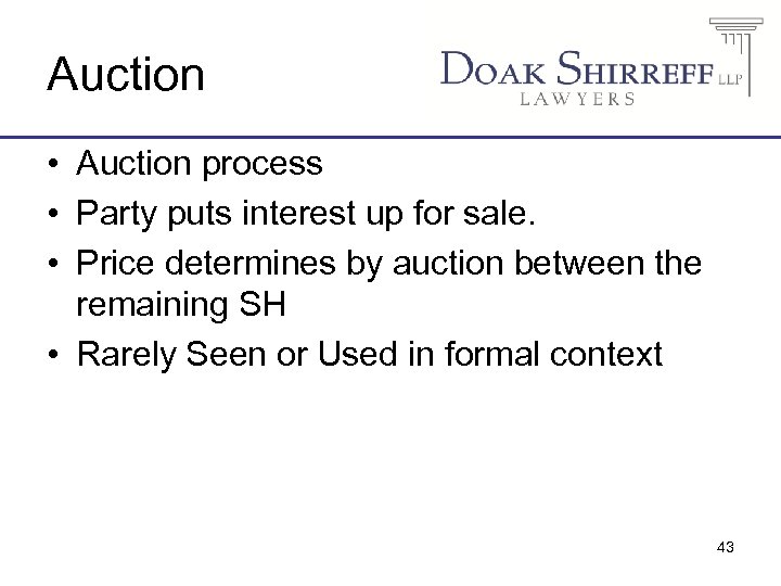 Auction • Auction process • Party puts interest up for sale. • Price determines