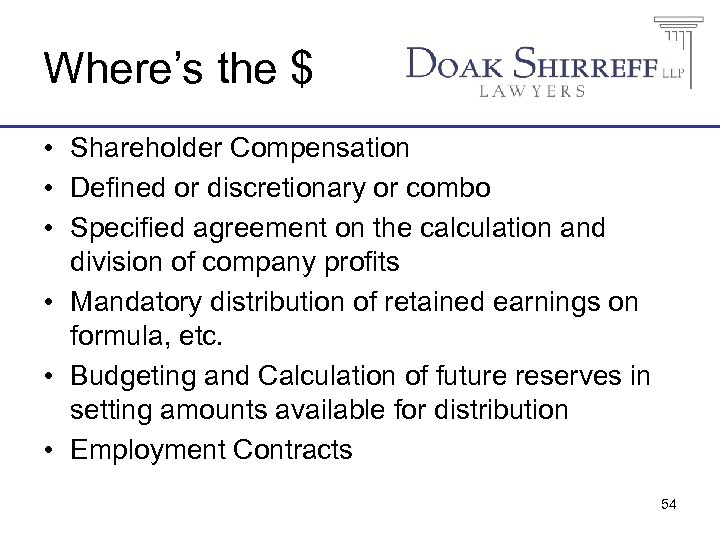 Where’s the $ • Shareholder Compensation • Defined or discretionary or combo • Specified