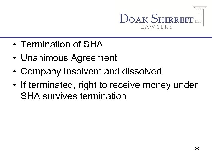  • • Termination of SHA Unanimous Agreement Company Insolvent and dissolved If terminated,