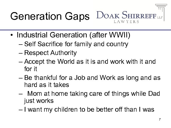 Generation Gaps • Industrial Generation (after WWII) – Self Sacrifice for family and country