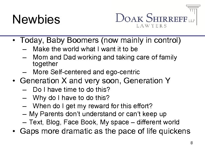 Newbies • Today, Baby Boomers (now mainly in control) – Make the world what