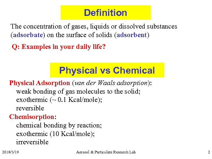 Definition The concentration of gases, liquids or dissolved substances (adsorbate) on the surface of