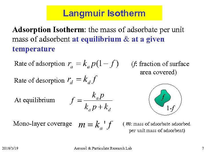 Langmuir Isotherm Adsorption Isotherm: the mass of adsorbate per unit mass of adsorbent at