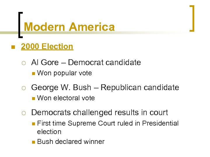 Modern America n 2000 Election ¡ Al Gore – Democrat candidate n Won ¡