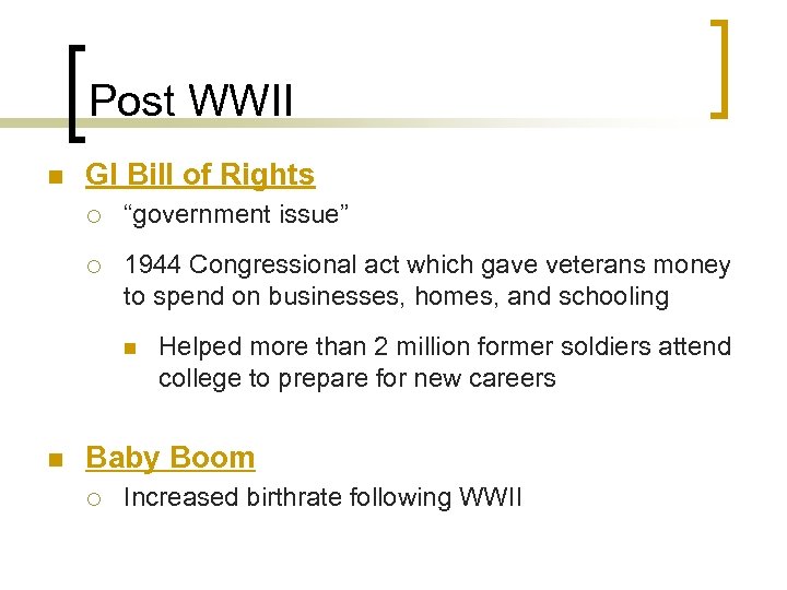 Post WWII n GI Bill of Rights ¡ “government issue” ¡ 1944 Congressional act