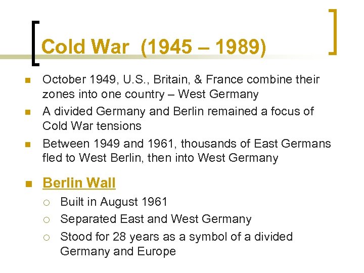 Cold War (1945 – 1989) n n October 1949, U. S. , Britain, &