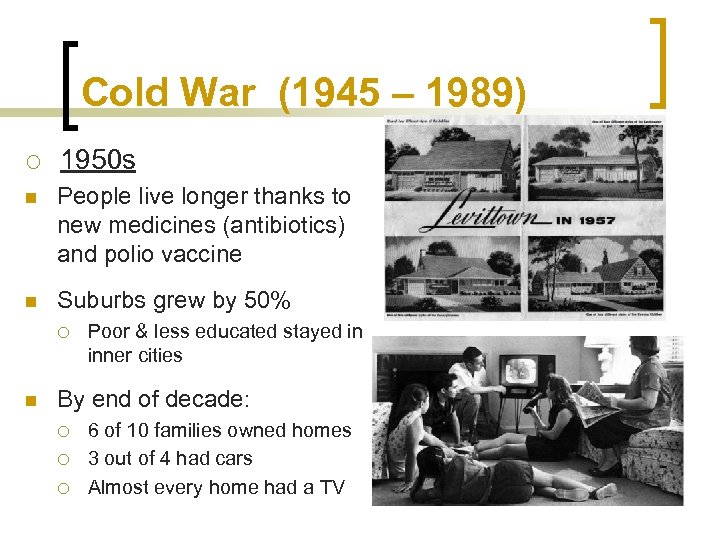 Cold War (1945 – 1989) ¡ 1950 s n People live longer thanks to