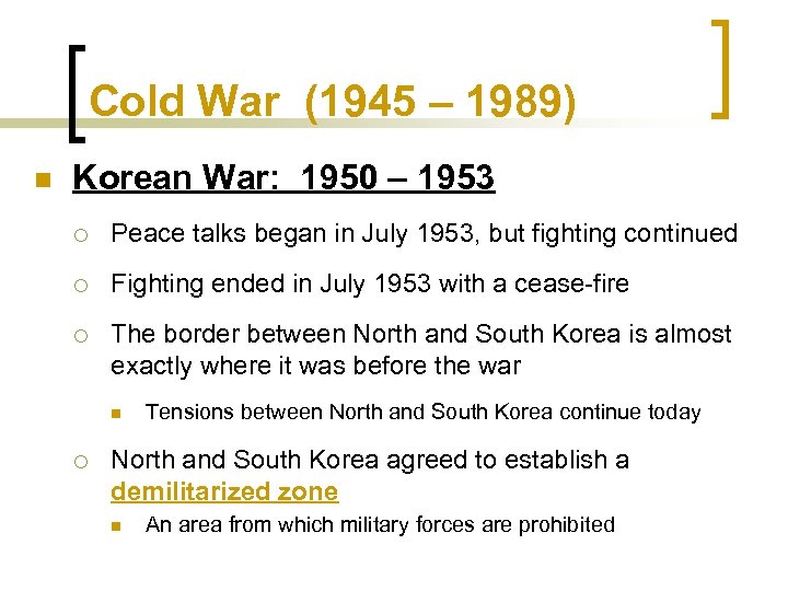 Cold War (1945 – 1989) n Korean War: 1950 – 1953 ¡ Peace talks