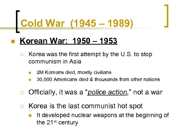Cold War (1945 – 1989) n Korean War: 1950 – 1953 ¡ Korea was