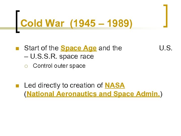 Cold War (1945 – 1989) n Start of the Space Age and the –