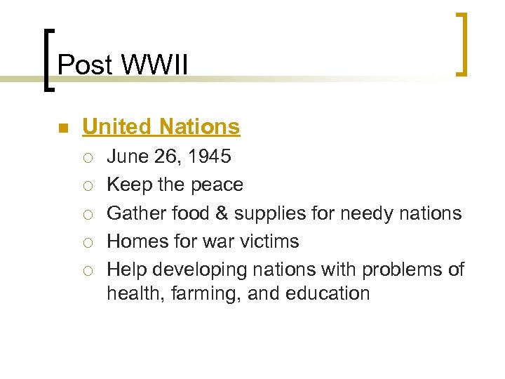 Post WWII n United Nations ¡ ¡ ¡ June 26, 1945 Keep the peace