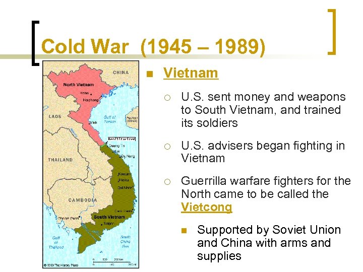 Cold War (1945 – 1989) n Vietnam ¡ U. S. sent money and weapons