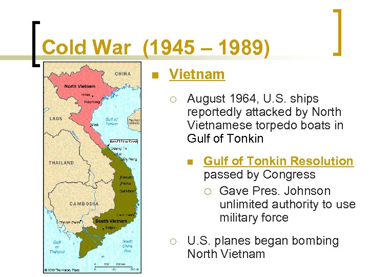 Cold War (1945 – 1989) n Vietnam ¡ August 1964, U. S. ships reportedly