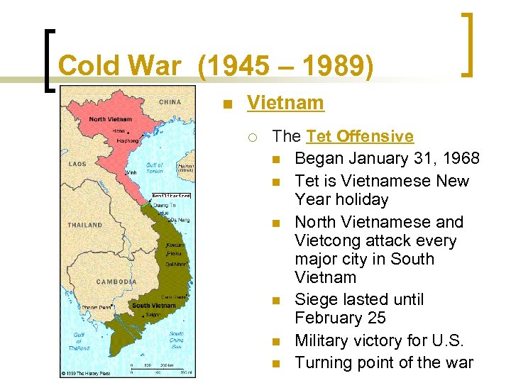 Cold War (1945 – 1989) n Vietnam ¡ The Tet Offensive n Began January