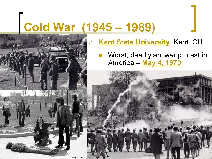 Cold War (1945 – 1989) ¡ Kent State University, Kent, OH n Worst, deadly