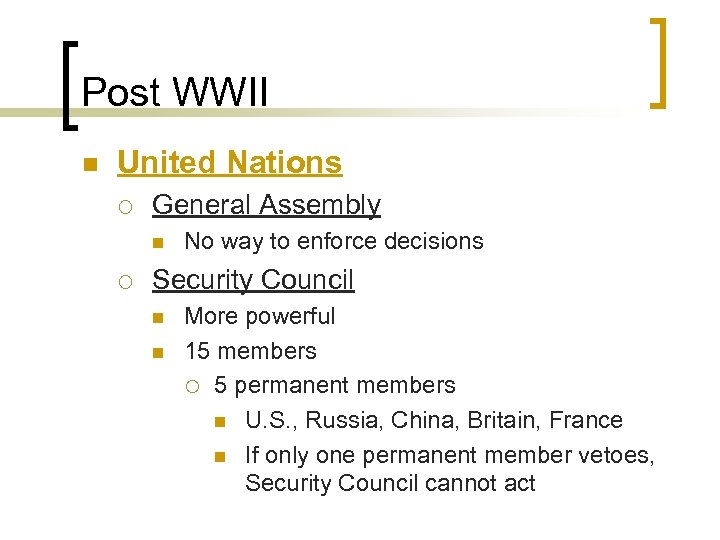 Post WWII n United Nations ¡ General Assembly n ¡ No way to enforce