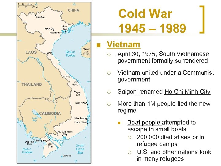 Cold War 1945 – 1989 n Vietnam ¡ April 30, 1975, South Vietnamese government
