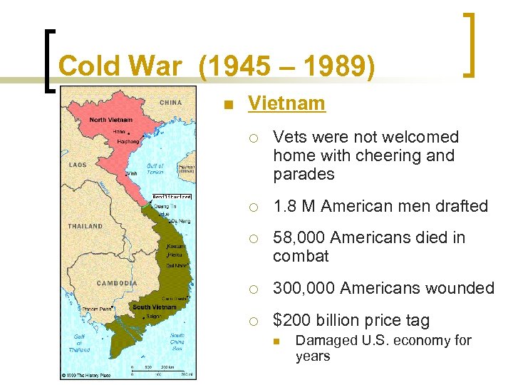 Cold War (1945 – 1989) n Vietnam ¡ Vets were not welcomed home with