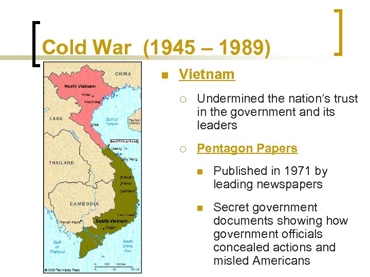 Cold War (1945 – 1989) n Vietnam ¡ Undermined the nation’s trust in the