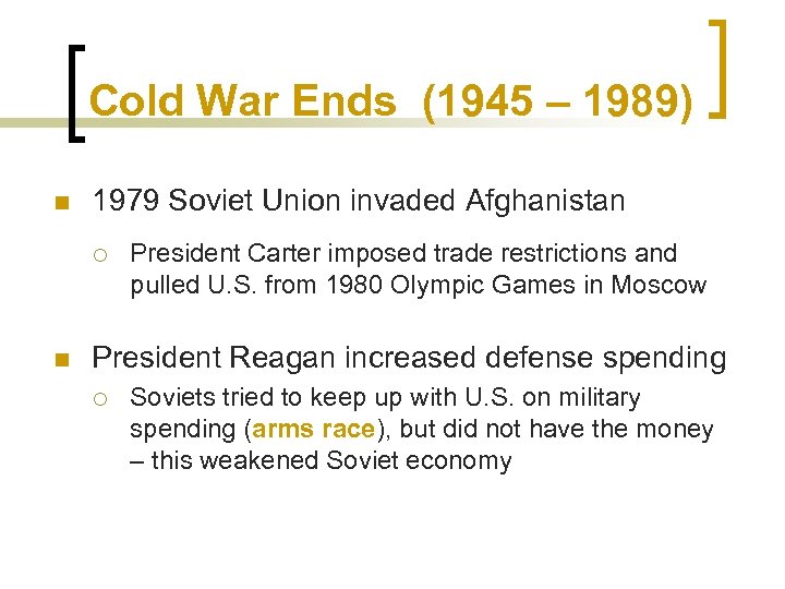 Cold War Ends (1945 – 1989) n 1979 Soviet Union invaded Afghanistan ¡ n