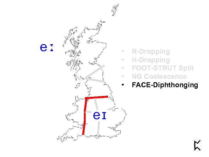  • • • R-Dropping H-Dropping FOOT-STRUT Split NG Coalescence FACE-Diphthonging 