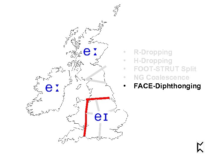  • • • R-Dropping H-Dropping FOOT-STRUT Split NG Coalescence FACE-Diphthonging 