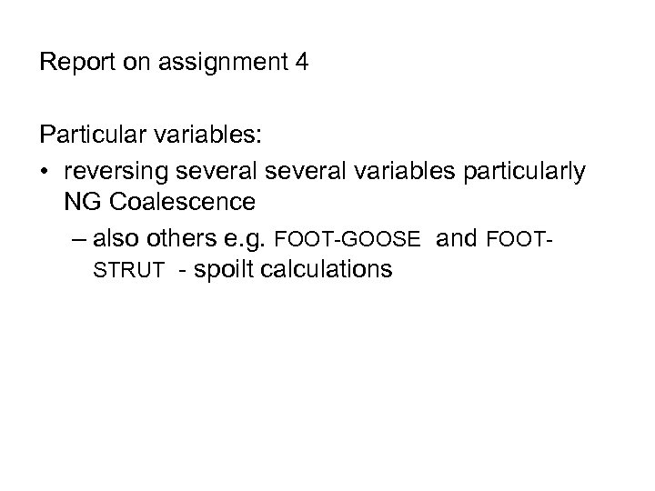 Report on assignment 4 Particular variables: • reversing several variables particularly NG Coalescence –