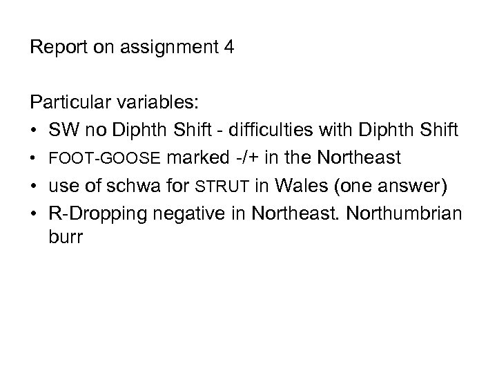 Report on assignment 4 Particular variables: • SW no Diphth Shift - difficulties with