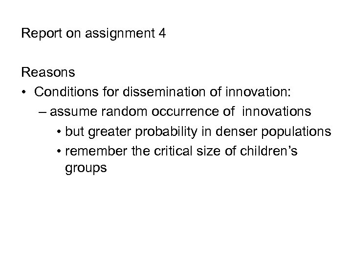 Report on assignment 4 Reasons • Conditions for dissemination of innovation: – assume random