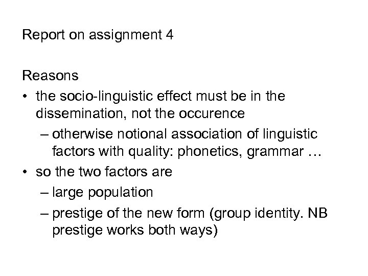 Report on assignment 4 Reasons • the socio-linguistic effect must be in the dissemination,
