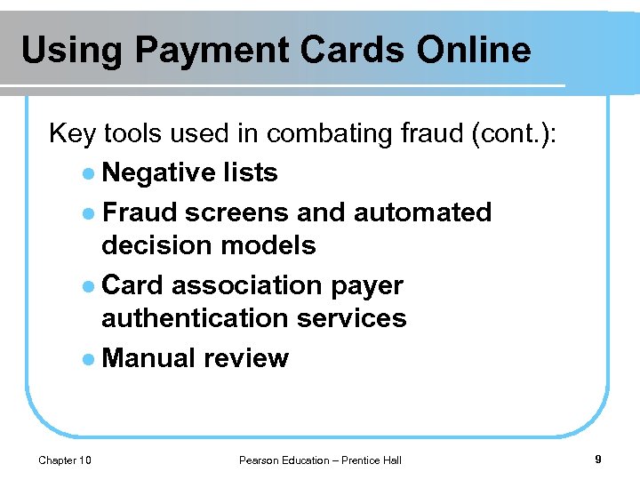 Using Payment Cards Online Key tools used in combating fraud (cont. ): l Negative