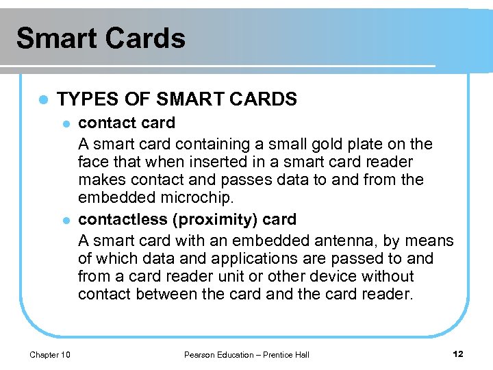 Smart Cards l TYPES OF SMART CARDS l l Chapter 10 contact card A