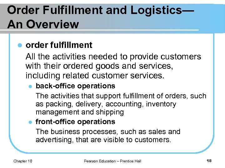 Order Fulfillment and Logistics— An Overview l order fulfillment All the activities needed to