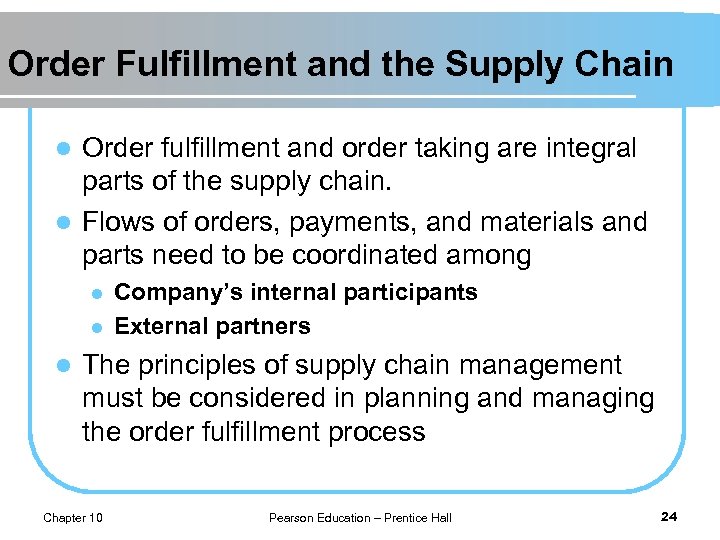 Order Fulfillment and the Supply Chain Order fulfillment and order taking are integral parts