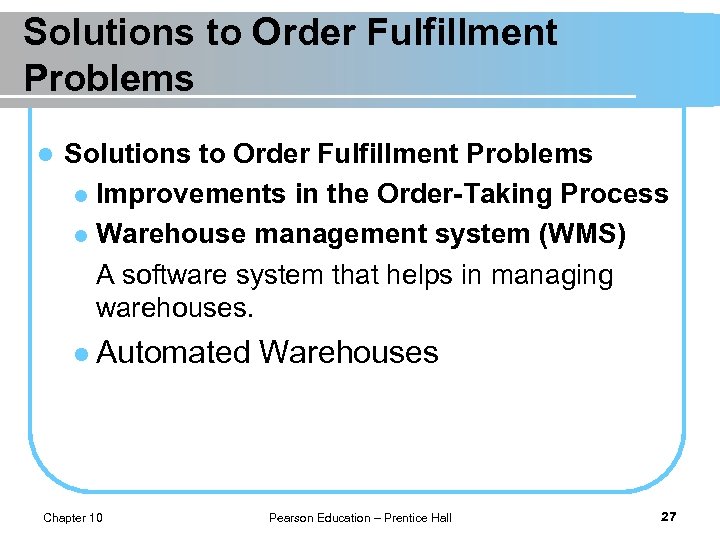 Solutions to Order Fulfillment Problems l Improvements in the Order-Taking Process l Warehouse management