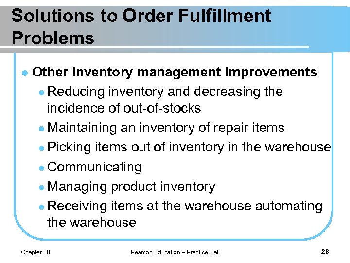 Solutions to Order Fulfillment Problems l Other inventory management improvements l Reducing inventory and