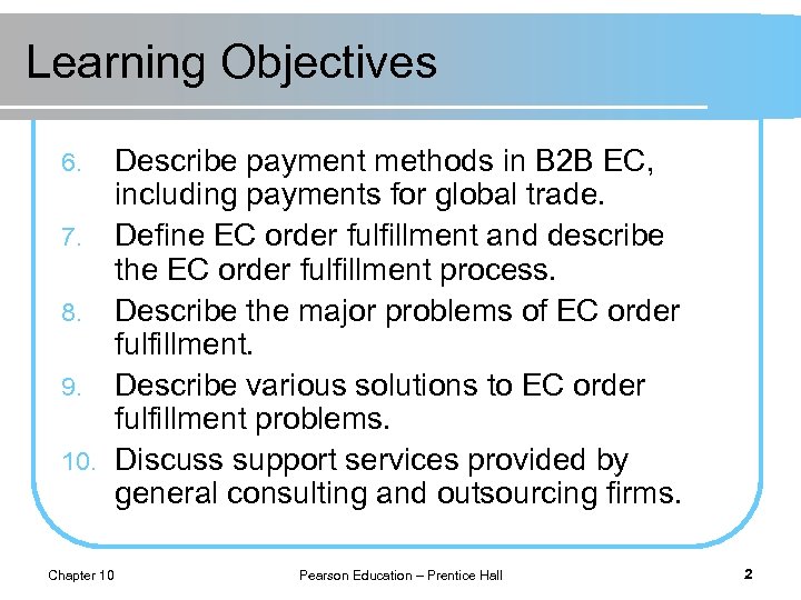 Learning Objectives Describe payment methods in B 2 B EC, including payments for global