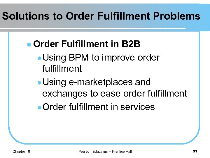 Solutions to Order Fulfillment Problems l Order Fulfillment in B 2 B l Using