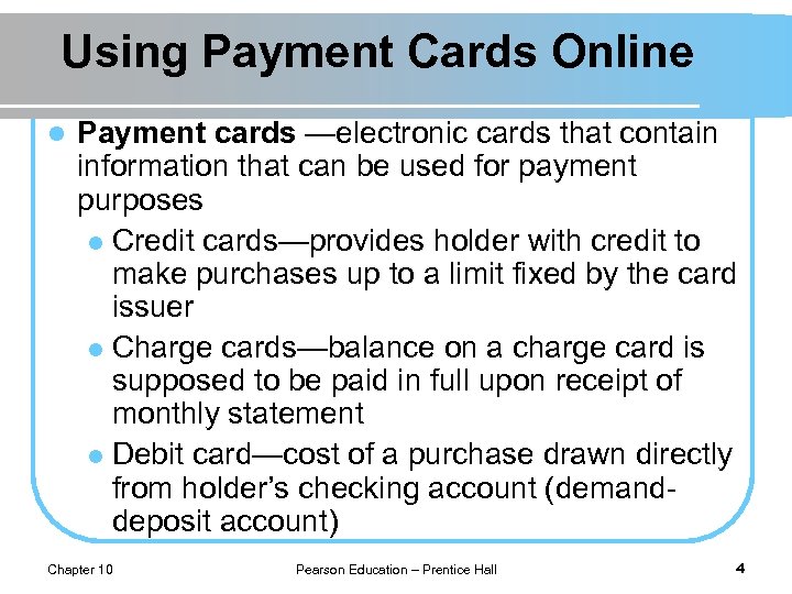 Using Payment Cards Online l Payment cards —electronic cards that contain information that can