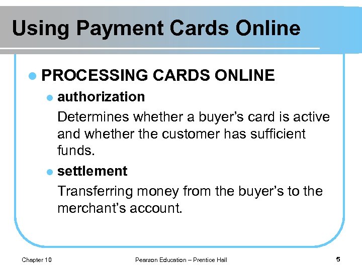 Using Payment Cards Online l PROCESSING CARDS ONLINE authorization Determines whether a buyer’s card