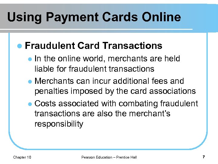 Using Payment Cards Online l Fraudulent Card Transactions In the online world, merchants are