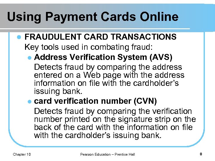 Using Payment Cards Online l FRAUDULENT CARD TRANSACTIONS Key tools used in combating fraud: