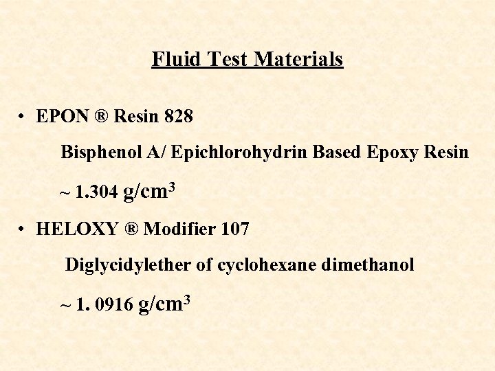 Fluid Test Materials • EPON ® Resin 828 Bisphenol A/ Epichlorohydrin Based Epoxy Resin
